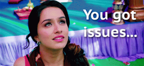 I Got Issues GIF - Issues You Got An Issue Got A Problem GIFs