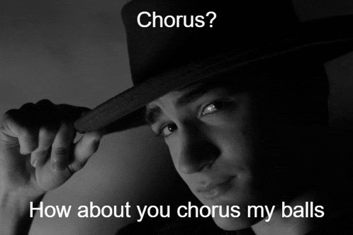a black and white photo of a man wearing a fedora with the caption chorus how about you chorus my balls