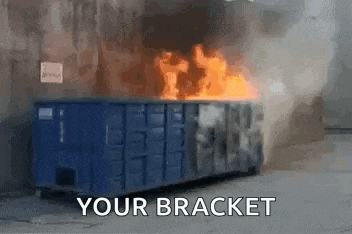 a dumpster is on fire and the words `` your bracket '' are visible .