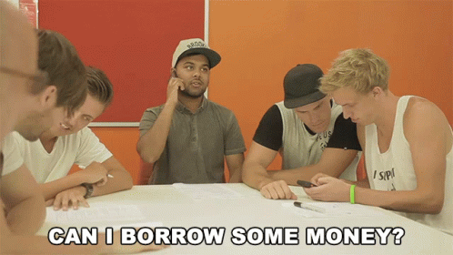 Can I Borrow Some Money The Roundabout Crew GIF - Can I Borrow Some Money The Roundabout Crew Shit University Students Say GIFs
