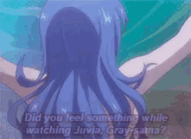 a girl with blue hair is talking about watching juvia gray-sama .