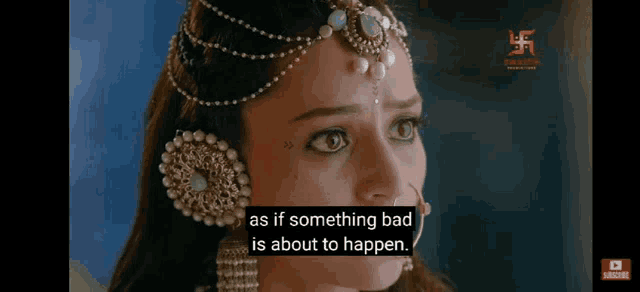 a close up of a woman 's face with a subtitle that says as if something bad is about to happen .