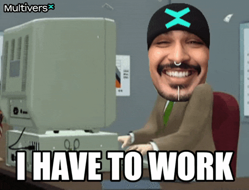 a man sitting in front of a computer with the words " i have to work " above him