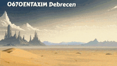 a desert landscape with mountains in the background and the words 0670entaxim debrecen on the top