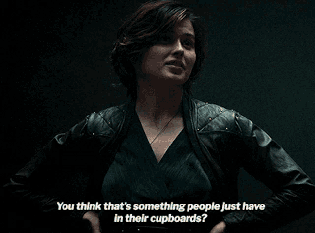 a woman with her hands on her hips says " you think that 's something people just have in their cupboards ? "