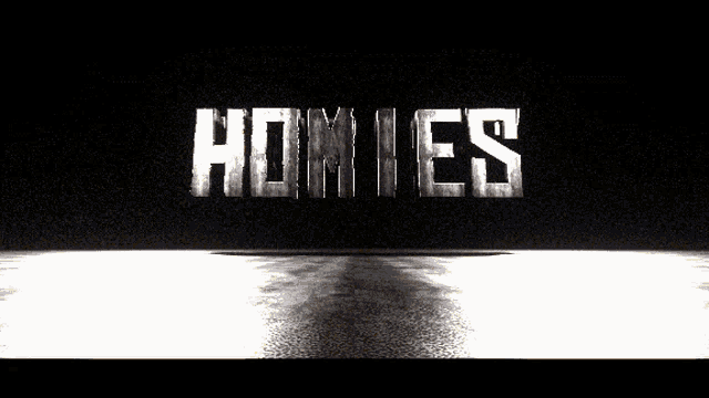 the word homies is written in a dark room