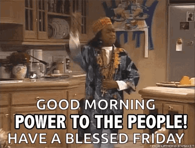 a woman is dancing in a kitchen with the words good morning power to the people have a blessed friday .