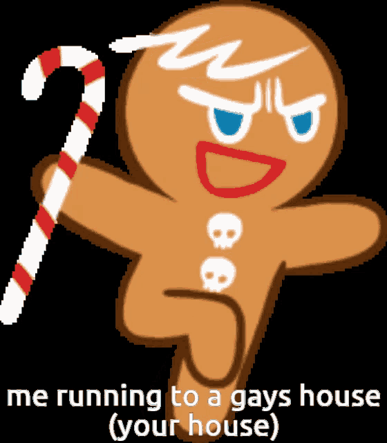 a gingerbread man holding a candy cane with the words " me running to a gays house your house " below him