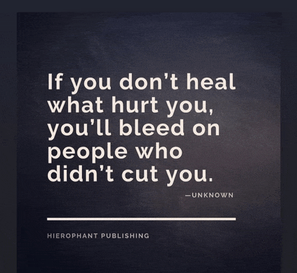 a quote from hierophant publishing says if you don 't heal what hurt you