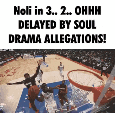 a basketball game is being played on a court with a caption that says noli in 3 2 ohhh delayed by soul drama