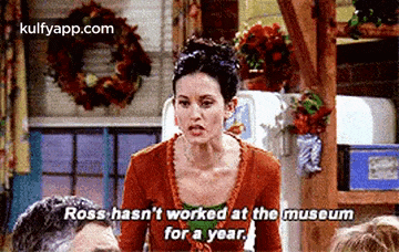 Ross Hasn'T Worked At The Museumfor A Year..Gif GIF