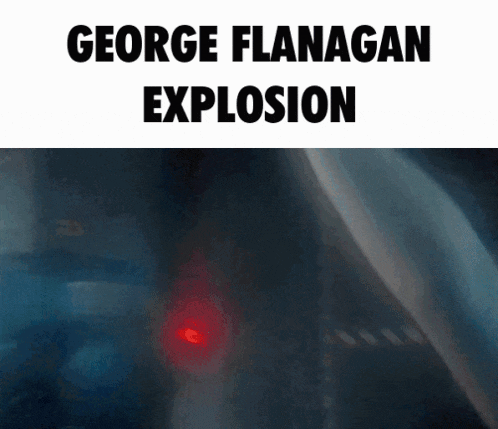 george flanagan explosion is written on a white background