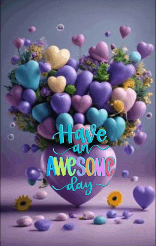 a purple heart filled with balloons and flowers with the words `` have an awesome day '' written on it