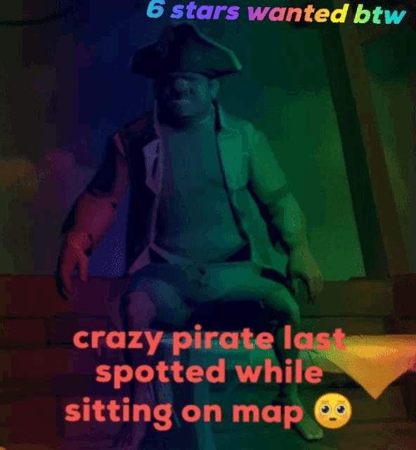 a picture of a pirate with the words " crazy pirate last spotted while sitting on map " below it