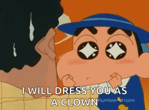 a cartoon character is talking to another cartoon character and says `` i will dress you as a clown ''