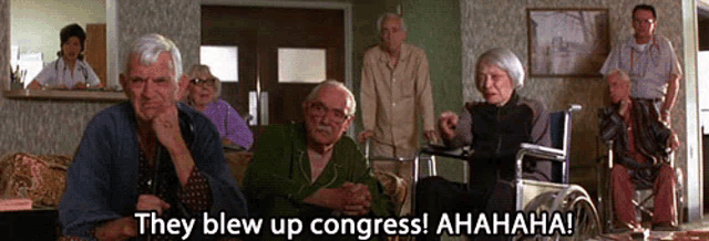 a group of elderly people in a room with the words they blew up congress ahaha