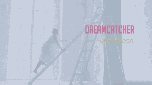a woman climbs a set of stairs with the words dreamcatcher lee skyeon