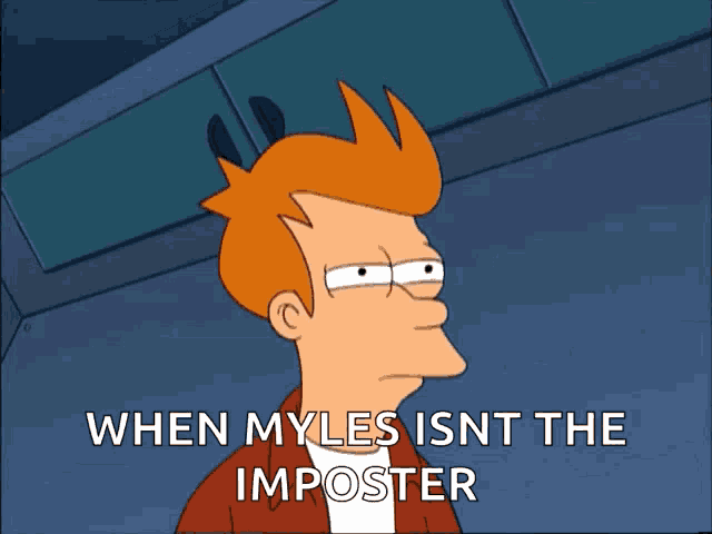 a cartoon character with the words when myles isnt the imposter