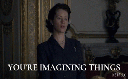 Youre Imagining Things Queen Elizabeth Ii GIF - Youre Imagining Things Queen Elizabeth Ii Claire Foy GIFs