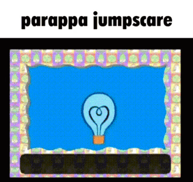 a picture of a light bulb with a heart drawn on it and the words parappa jumpscare below it