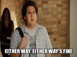Superbad Jonah Hill GIF - Superbad Jonah Hill Either Ways Fine GIFs