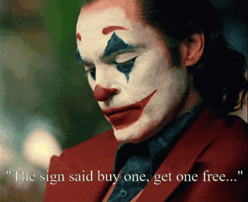 a clown with the words " the sign said buy one get one free " on the bottom