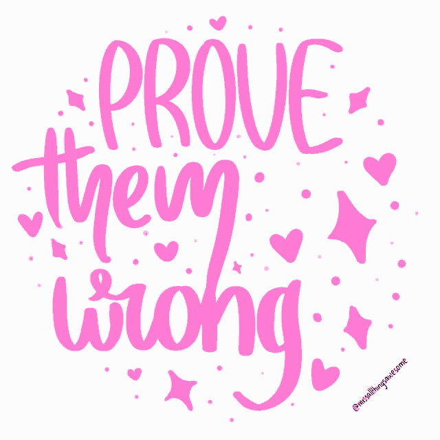 a poster that says prove them wrong with hearts and stars