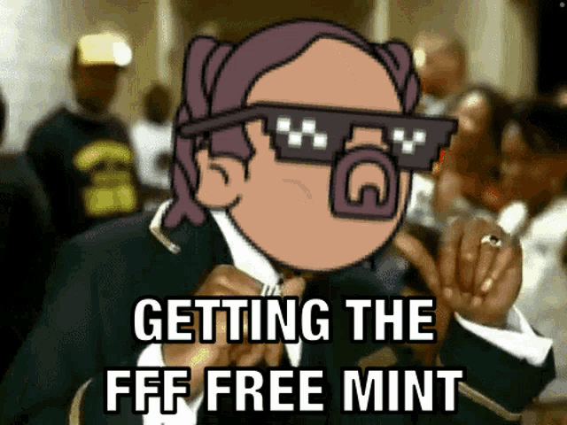 a cartoon of a man wearing sunglasses with the words getting the fff free mint below him