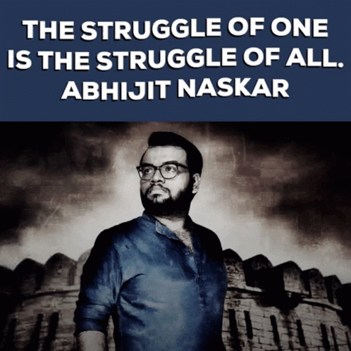 Abhijit Naskar Naskar GIF - Abhijit Naskar Naskar Struggle Of One Is The Struggle Of All GIFs
