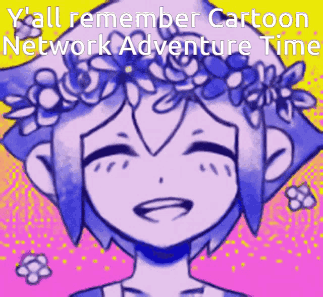 a cartoon character with a flower crown on her head is smiling and says y'all remember cartoon network adventure time