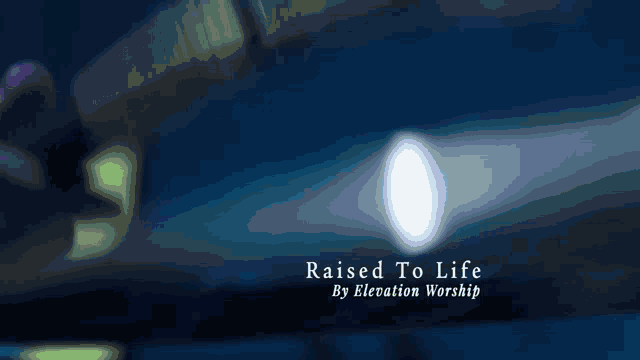 a poster that says raised to life by elevation worship on it