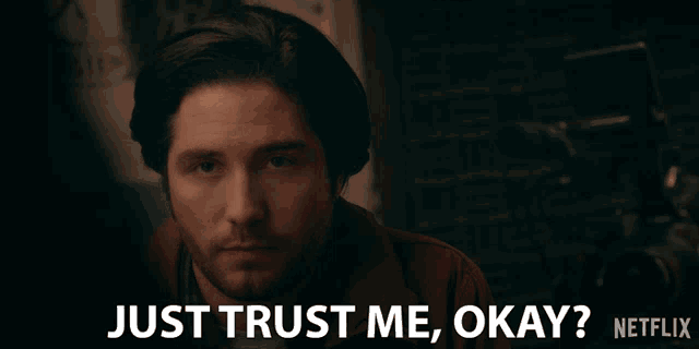a man says just trust me okay netflix