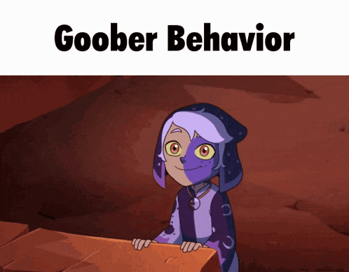 a picture of a cartoon character with the words goober behavior above it