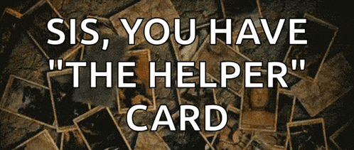 a sign that says sis you have the helper card on it