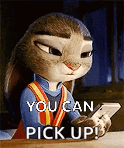 judy hopps from zootopia is holding a cell phone and saying `` you can pick up ! ''