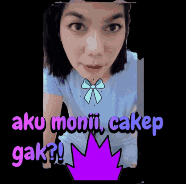 a picture of a woman with the words aku monii cakep gak written on it