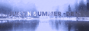 justin summer de1 is written over a lake in the snow
