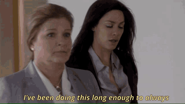 two women are standing next to each other and one of them is saying " i 've been doing this long enough to always "