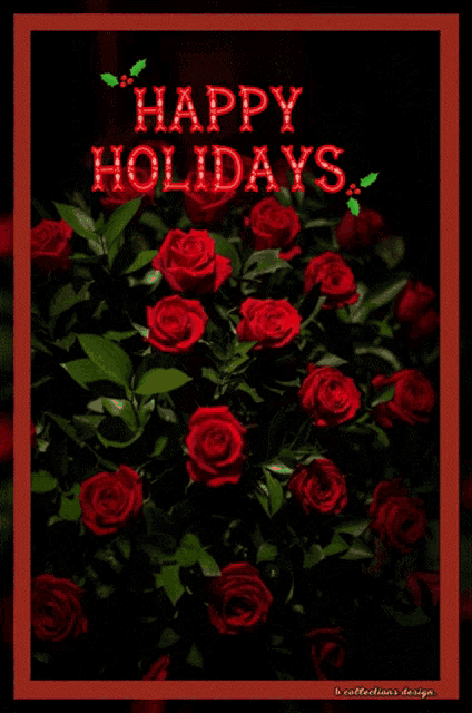 a bunch of red roses with the words happy holidays on it