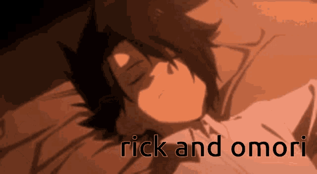 a picture of a person sleeping with the words rick and omori