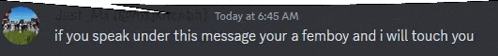 a message that says if you speak under this message your femboy and i will touch you