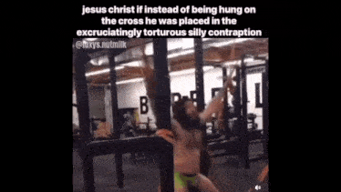 jesus christ if instead of being hung on the cross he was placed in the excruciatingly torturous silly contraction