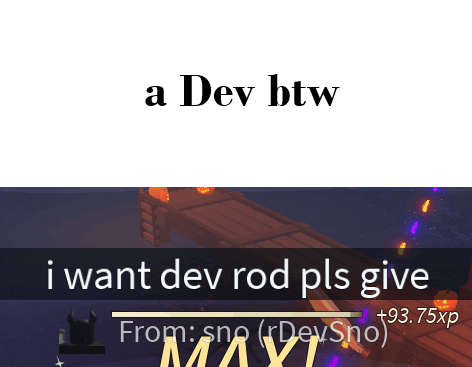 a dev btw i want dev rod pls give from sno