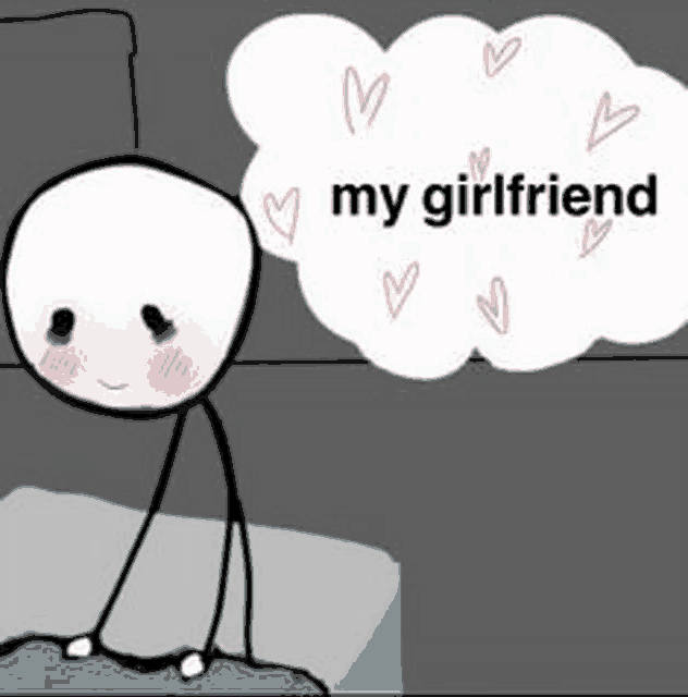 a stick figure with a thought bubble that says `` my girlfriend '' .