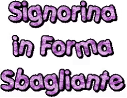 a purple glittery text that says signorina in forma sbagliante on a white background .