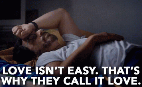 Love Isn'T Easy. That'S Why They Call It Love. GIF