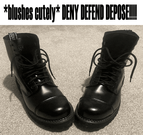 a pair of black boots with the words * blushes cutely * deny defend depose on the bottom