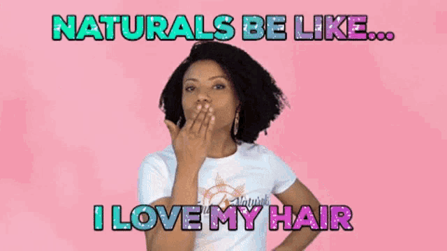 a woman blowing a kiss with the words " naturals be like i love my hair " above her