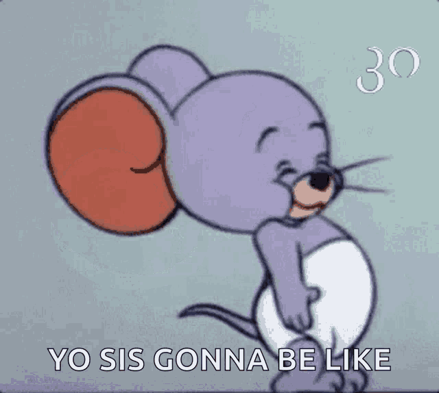 jerry from tom and jerry is sitting down with his eyes closed and says `` yo sis gon na be like '' .