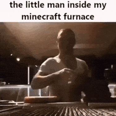 The Little Man Inside My Minecraft Furnace Meme GIF - The Little Man Inside My Minecraft Furnace Minecraft Furnace GIFs